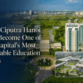 Why Ciputra Hanoi Has Become One of the Capital’s Most Desirable Education Hubs