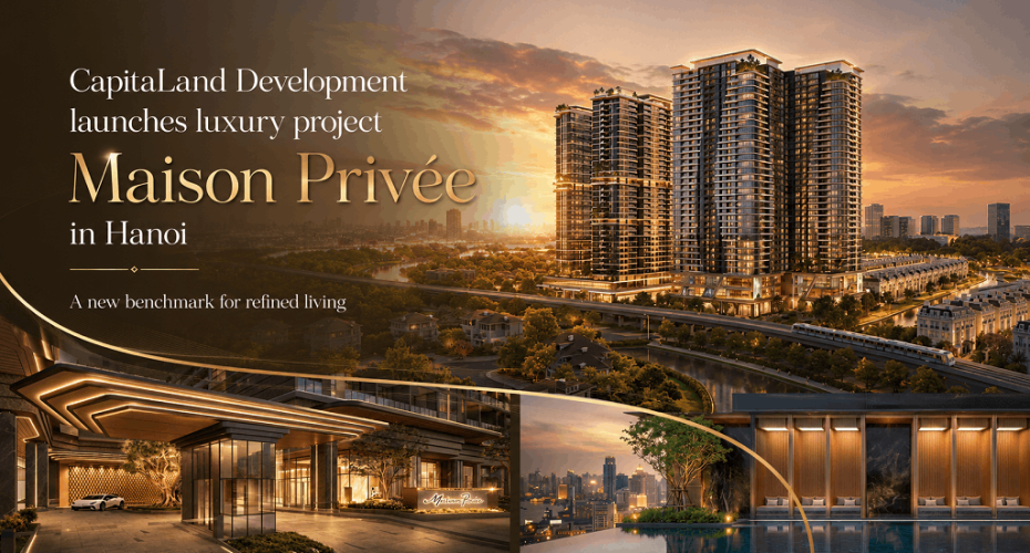 CapitaLand Development launches luxury project Maison Privée in Hanoi